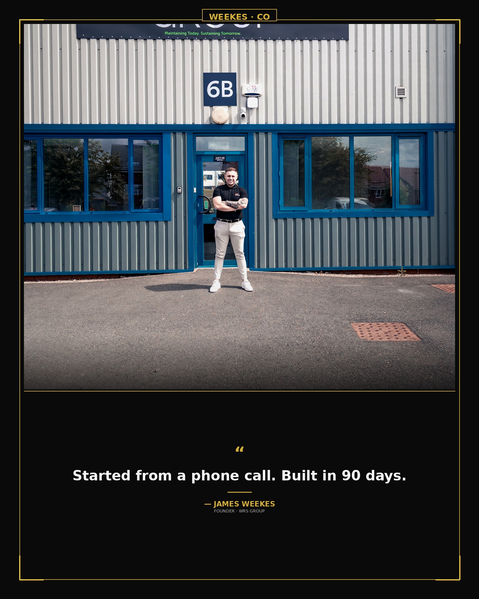 James Weekes — Started from a phone call. Built in 90 days.